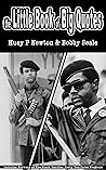 the Little Book of Big Quotes: Huey P Newton & Bobby Seale