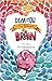 Dear You, Love From Your Brain: A Book for Kids About the Brain