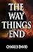 The Way Things End
