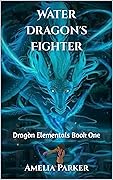 Water Dragon's Fighter: Dragòn Elementals Book One