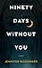 Ninety Days Without You