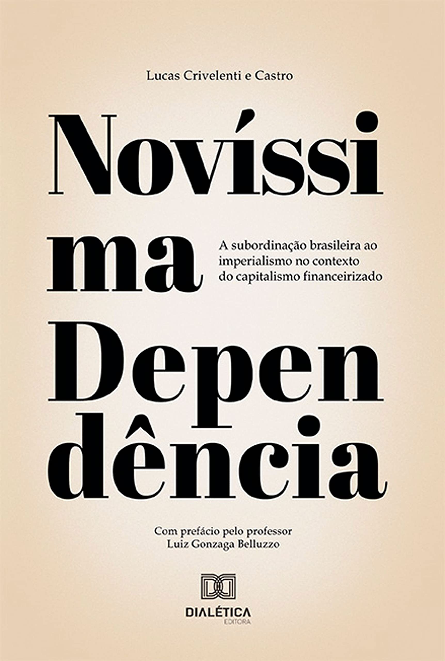 Novíssima Dependência: a subordinação brasileira ao imperialismo no contexto do capitalismo financeirizado (Portuguese Edition)
