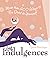 Little Indulgences: More th...
