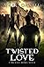 Twisted Love: An Urban Fant...