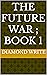 The Future War ; Book 1