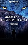 Chosen by Fate, Rejected by the Alpha: Book 5