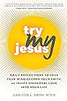 Try My Jesus: Dai...