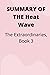 SUMMARY OF THE Heat Wave: T...