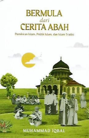 Bermula dari Cerita Abah: Pemikiran Islam, Politik Islam dan Islam Tradisi