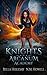 Knights of Arcanum Academy by N.M. Howell
