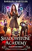 Shadowstone Academy, Book 4: The Final Stand: A Young Adult Urban Fantasy Academy Novel