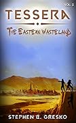 Tessera: The Eastern Wasteland : [A Teen and Young Adult Dystopian/Science Fiction Series: Volume 3]