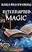 Interrupted Magic (A Hillendale Novel)
