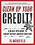 Clean Up Your Credit!: A Bl...