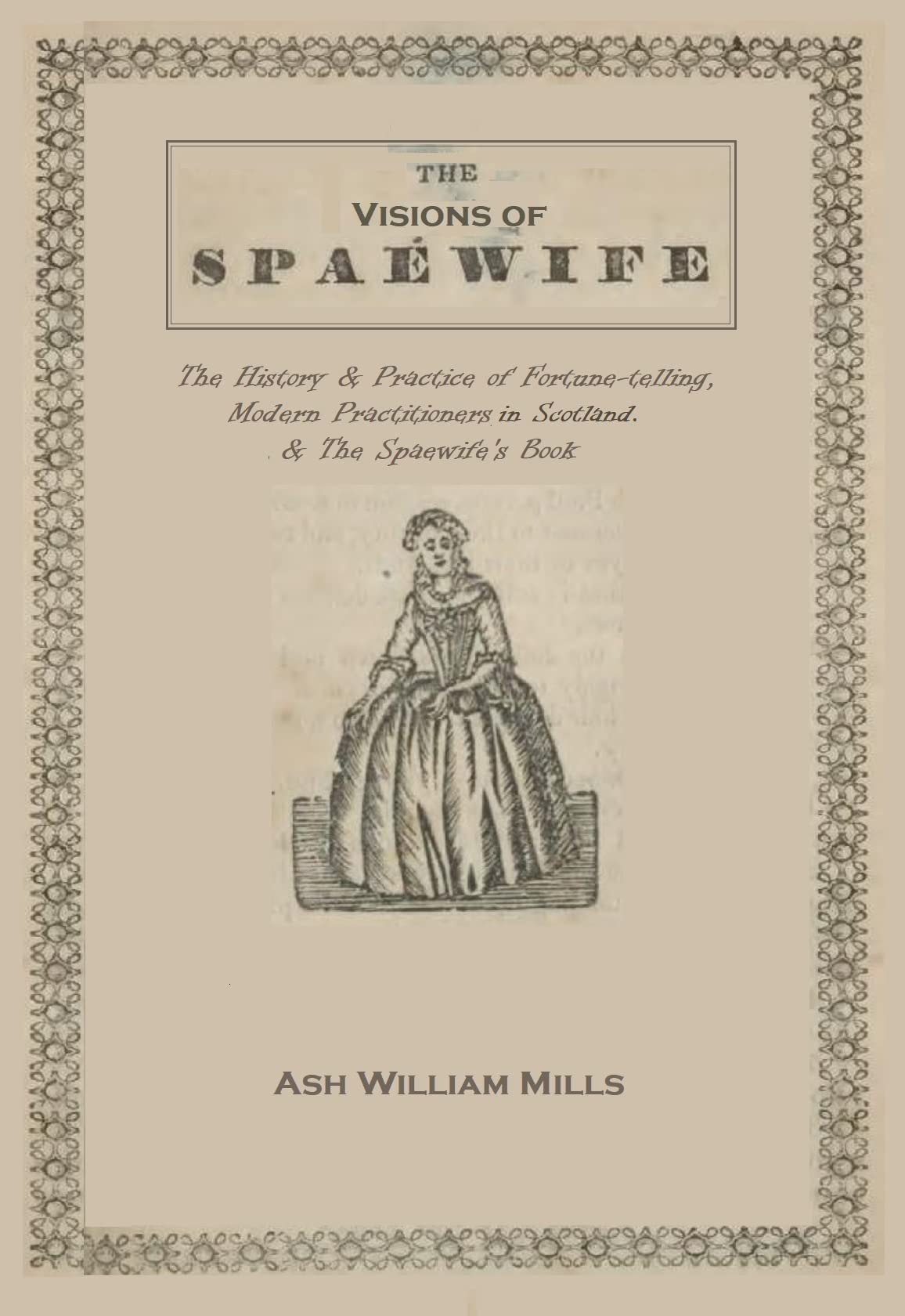 The Visions of the Spaewife: The History and Practice of Fortune-telling, and Modern Practitioners in Scotland & The Spaewife's Book. (Kindle Edition)