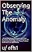 Observing The Anomaly : Uni...