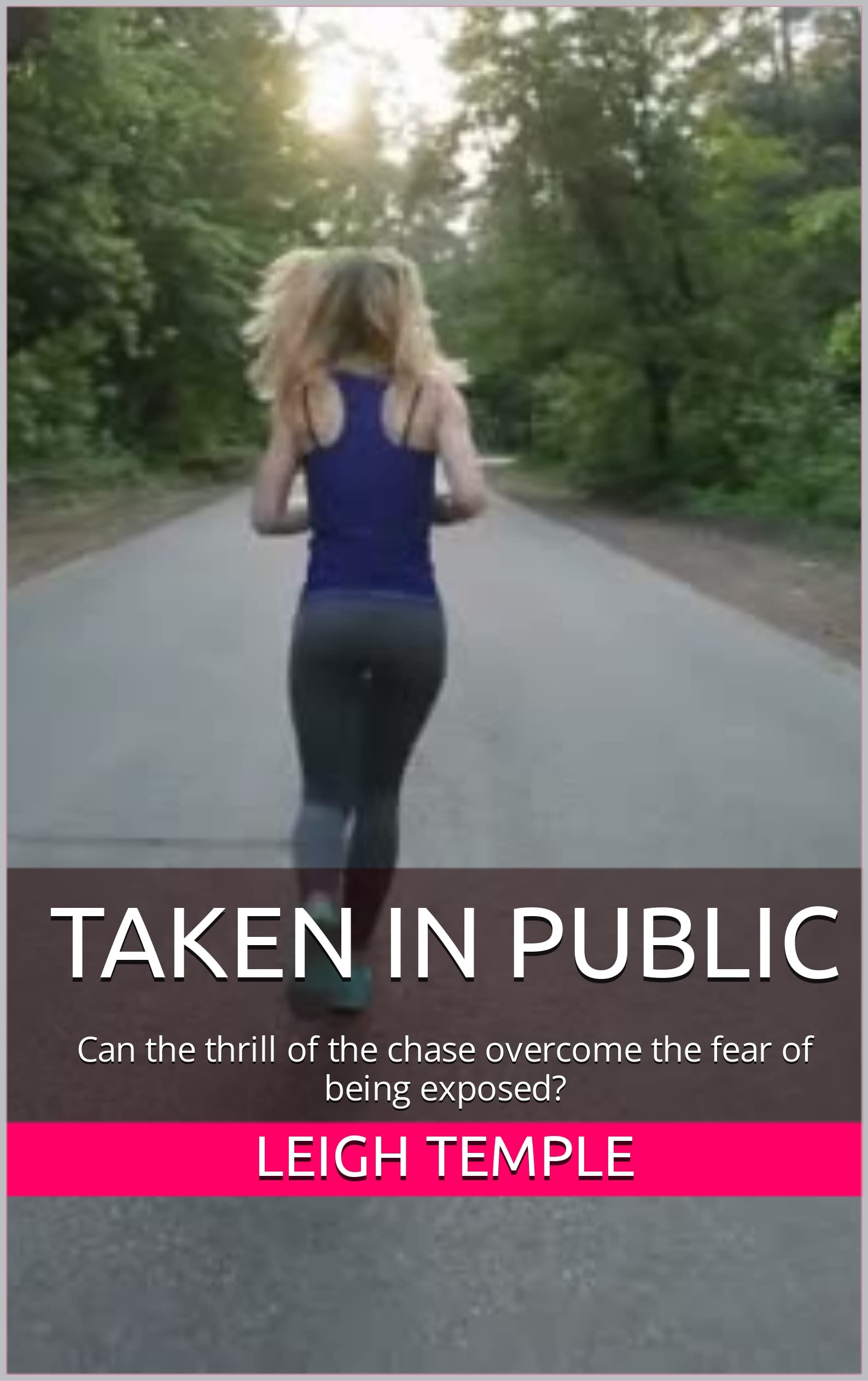 Taken In Public: Can the thrill of the chase overcome the fear of being exposed? (Kindle Edition)