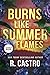 Burns like Summer Flames