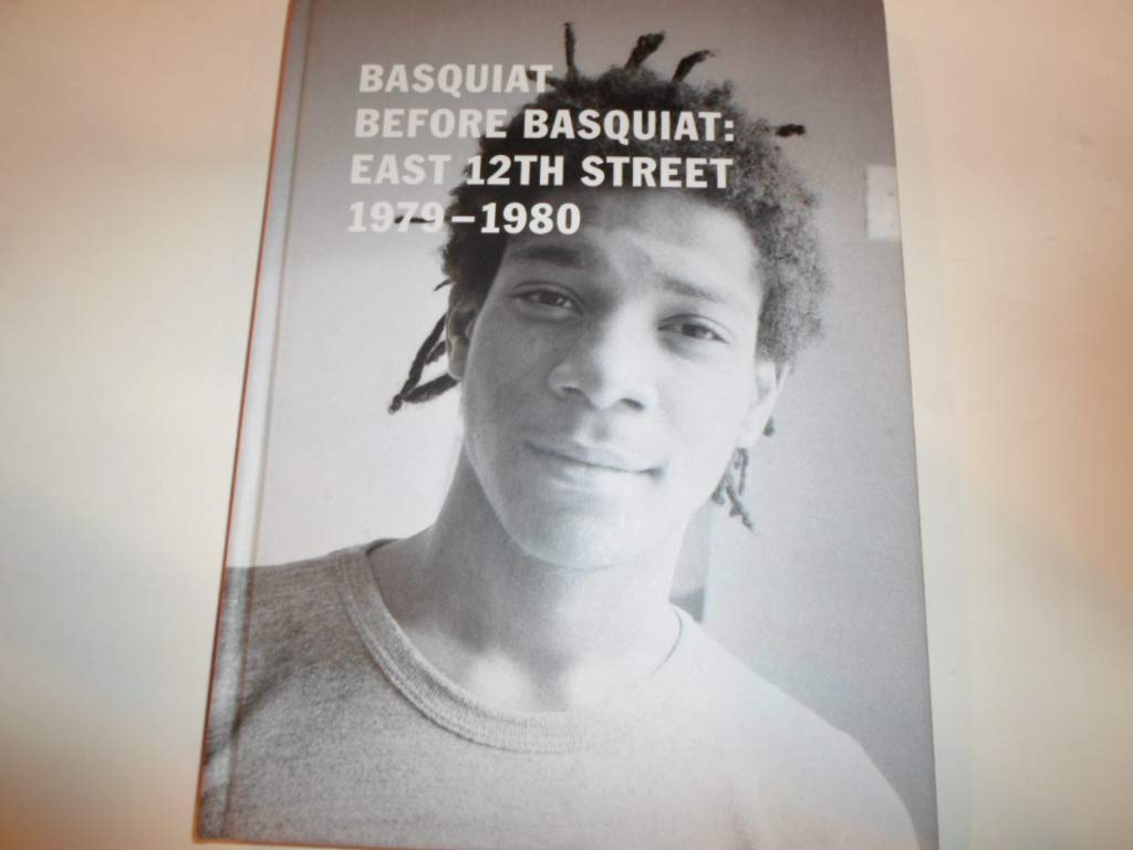 Basquiat Before Basquiat: East 12th Street 1979-1980 (Hardcover)