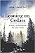 Leaning on Cedars: A Story of Initiation for Our Time