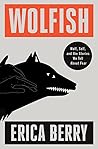 Wolfish by Erica  Berry