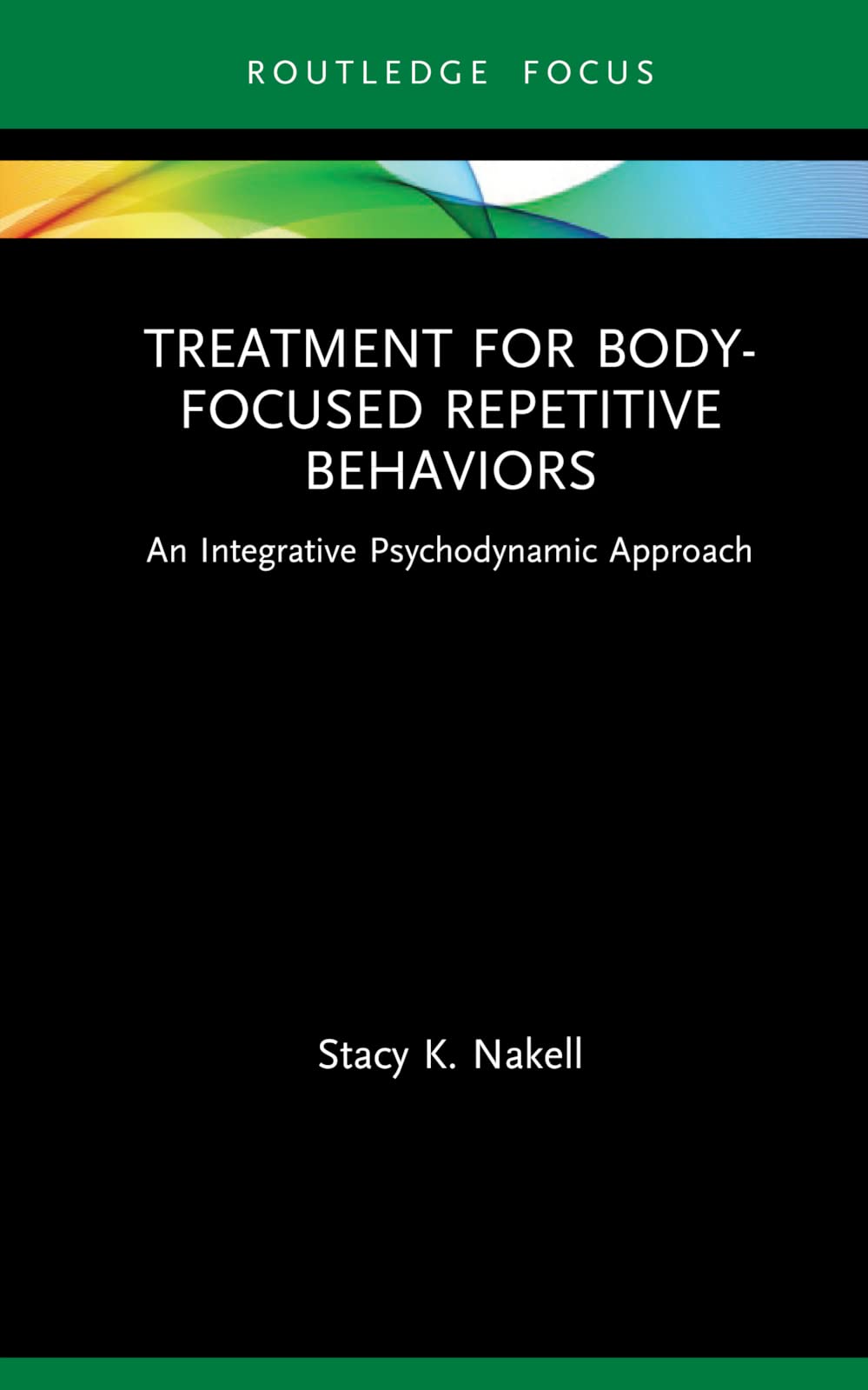 Treatment for Body-Focused Repetitive Behaviors (Routledge Focus on Mental Health)