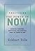 Practicing the Power of Now: Essential Teachings, Meditations, and Exercises from the Power of Now