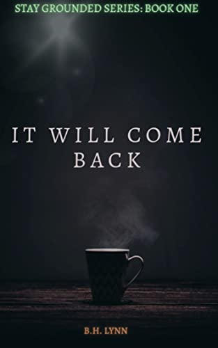 It Will Come Back (Stay Grounded, #1)