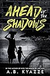 Ahead of the Shadows by A.B. Kyazze