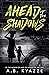 Ahead of the Shadows by A.B. Kyazze