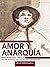 Amor y anarquía: escritos de Luisa Capetillo (edición revisada, ensayos críticos y testimonios) (Spanish Edition)