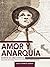 Amor y anarquía by Julio Ramos