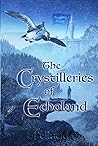 The Crystilleries of Echoland: with Illustrations in Color The Crystilleries of Echoland: with Illustrations in Color