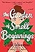 The Garden of Small Beginnings