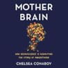 Mother Brain: How...