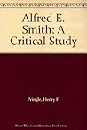Alfred E. Smith: A Critical Study