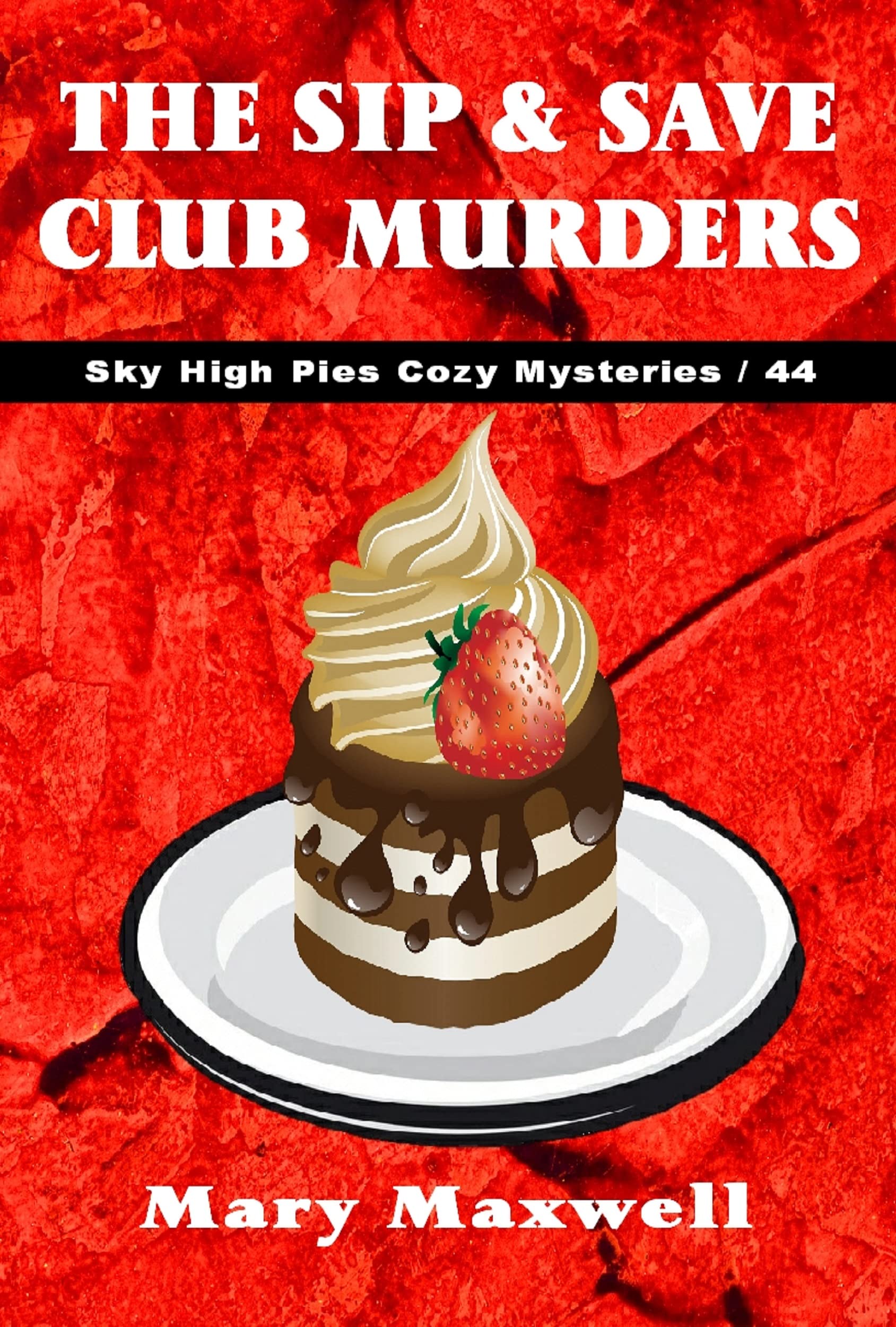 The Sip & Save Club Murders (Sky High Pies Cozy Mysteries Book 44)