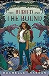 The Buried and the Bound by Rochelle Hassan
