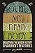 Over My Dead Body: Unearthing the Hidden History of America's Cemeteries