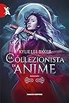 La collezionista di anime by Kylie Lee Baker La collezionista di anime by Kylie Lee Baker