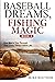 Baseball Dreams, Fishing Ma...