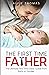 The First Time Father: The Expectant Survival Guide for First-Time Dads Through Pregnancy Journey