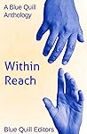 Within Reach (Blue Quill Anthologies)