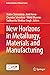 New Horizons in Metallurgy, Materials and Manufacturing (Indian Institute of Metals Series)