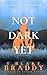 Not Dark Yet: A Southern Novel