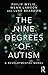 The Nine Degrees of Autism: A Developmental Model for the Alignment and Reconciliation of Hidden Neurological Conditions