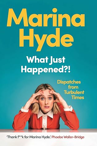 What Just Happened?!: Dispatches from Turbulent Times