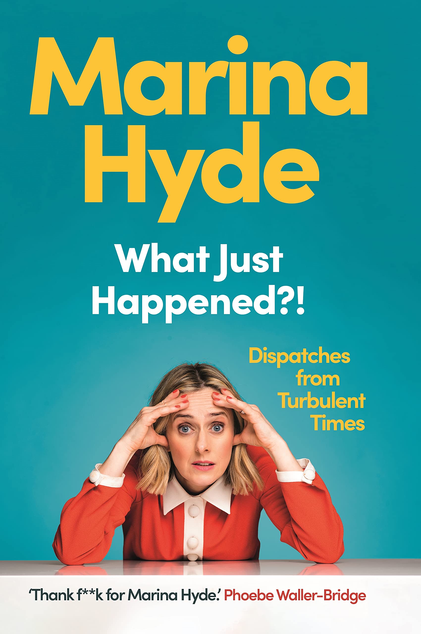 What Just Happened?!: Dispatches from Turbulent Times (Kindle Edition)