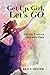 Get Up Girl, Let's Go by Tracy Hester