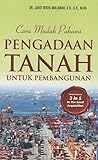 Cara Mudah Pahami Pengadaan Tanah Untuk Pembangunan